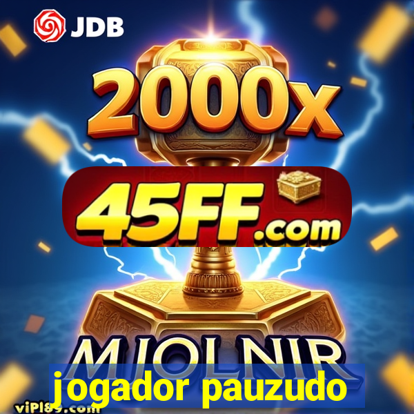 jogador pauzudo